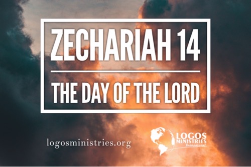 Zechariah 14 – The Day of the Lord